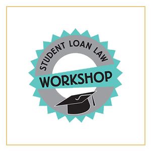 Student Loan Law Workshop Student Loan Law Workshop